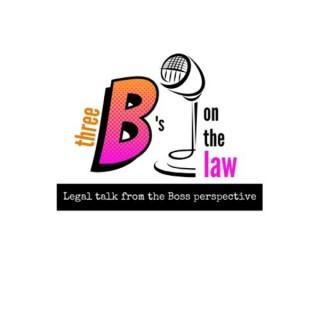 three B’s on the law Podcast
