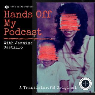 Hands Off My Podcast: True Crime