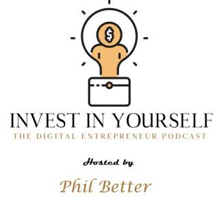 Invest In Yourself: The Digital Entrepreneur Podcast