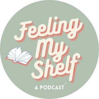 Feeling My Shelf, A Podcast