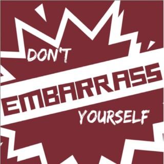 Dont Embarrass Yourself