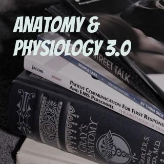 Anatomy & Physiology 3.0