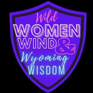 Wild Women, Wind and Wyoming Wisdom