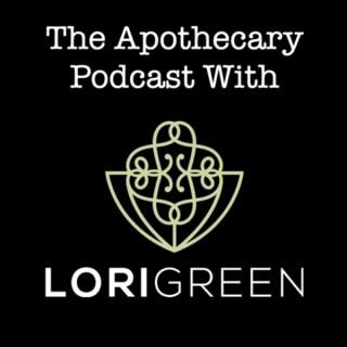 The Apothecary Podcast With Lori Green