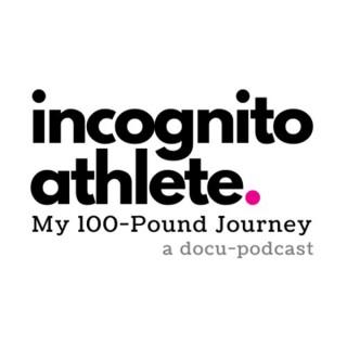 Incognito Athlete: My 100-Pound Weight Loss Journey