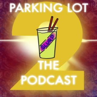 Parking Lot: The Podcast