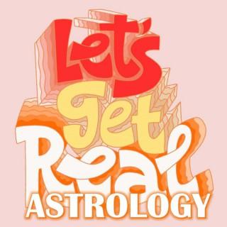 Let's Get Real Astrology