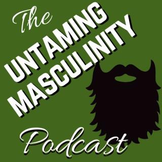 Untaming Masculinity