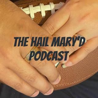 The Hail Mary'd Podcast