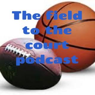The field to the court podcast
