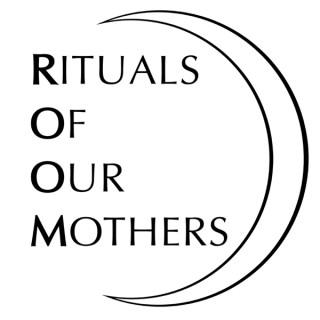 Rituals Of Our Mothers