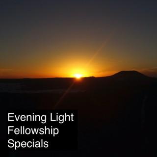 Evening Light Fellowship Specials