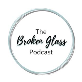 The Broken Glass Podcast