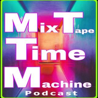 Mix Tape Time Machine Podcast