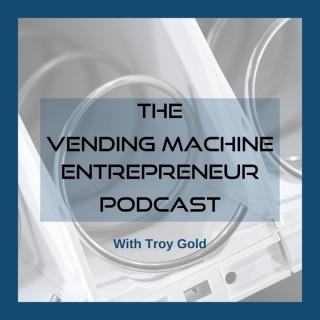 The Vending Machine Entrepreneur Podcast