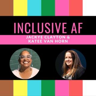The Inclusive AF Podcast