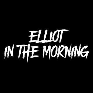 Elliot In The Morning