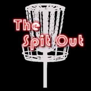 The Spit Out Disc Golf Podcast