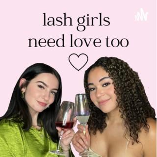 lash girls need love too
