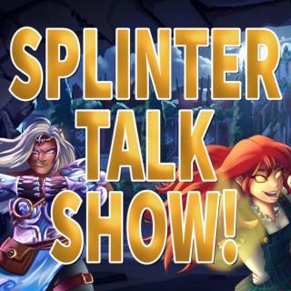 The Splinter Talk Show!