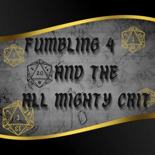 Dungeons and Dragons Podcast: Fumbling 4 and the All Mighty Crit