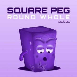 Square Peg Round Whole