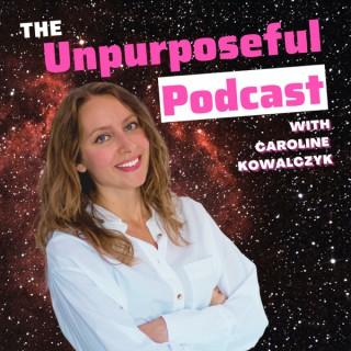 The Unpurposeful Podcast