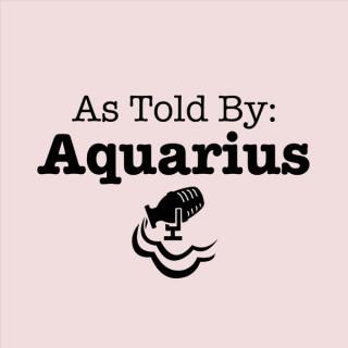 As Told By Aquarius