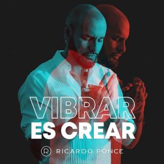 Vibrar es Crear con Ricardo Ponce