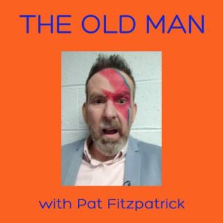 The Old Man with Pat Fitzpatrick