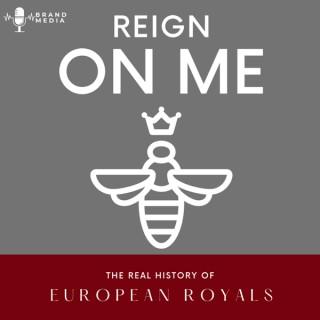 Reign On Me | A History Podcast by Jennifer Gulbrandsen