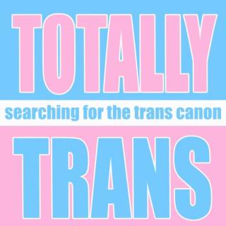 Totally Trans Podcast Network