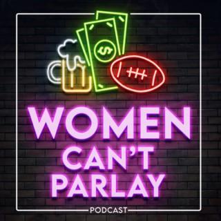 Women Can't Parlay