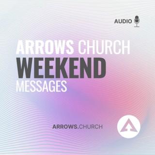 Arrows Church Weekend Messages
