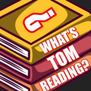 What's Tom Reading?
