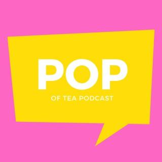 Pop of Tea Podcast