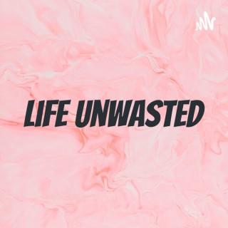 Life Unwasted