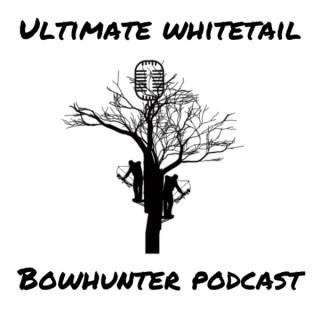 Ultimate Whitetail Bowhunter Podcast