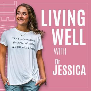 Living well with Dr. Jessica
