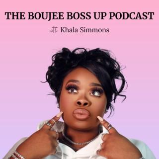 The Boujee Boss Up Podcast