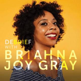The DEBRIEF With Briahna Joy Gray