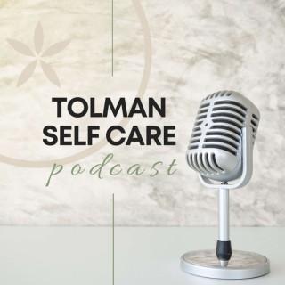 Tolman Self Care Podcast