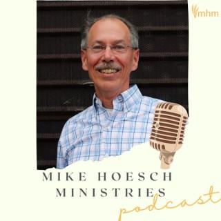 Mike Hoesch Ministries Podcast
