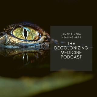 The Decolonizing Medicine Podcast