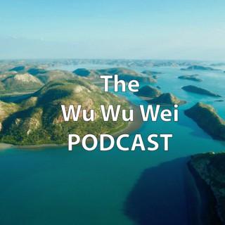 The Wu Wu Wei Podcast