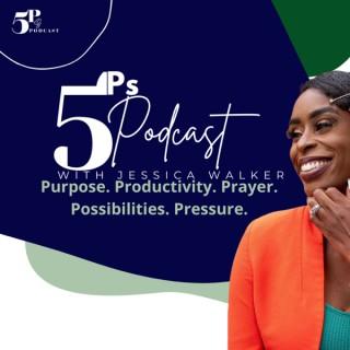 5 Ps Podcast: Possibilities, Purpose, Prayer, Productivity, & Pressure