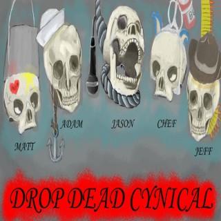 Drop Dead Cynical