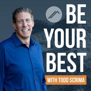 Be Your Best with Todd Scrima