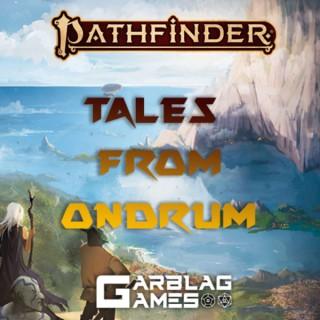 Garblag Games - Tales from Ondrum - A Pathfinder 2e Actual play