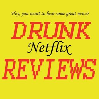 Drunk Netflix Reviews